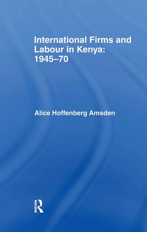 Routledge - International Firms and Labour in Kenya 1945-1970 - Image 1
