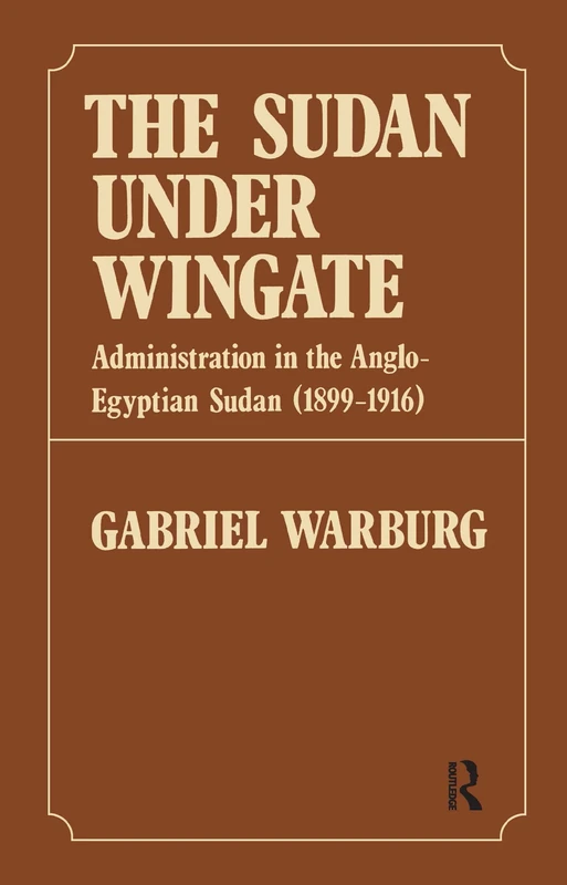 Sudan Under Wingate: Routledge History of Anglo-Egyptian Sudan