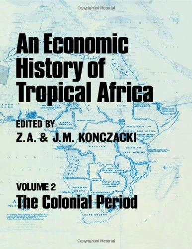 An Economic History of Tropical Africa: Volume Two : The Colonial Period: 002