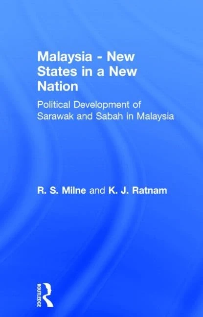 Malaysia: New States in a New Nation (Studies in Commonwealth Politics and History, No. 2)