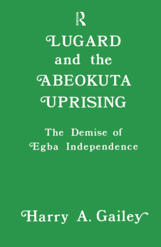 Routledge - Lugard and the Abeokuta Uprising History Book