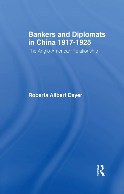Bankers and Diplomats in China 1917-1925: The Anglo-American Experience - Image 1