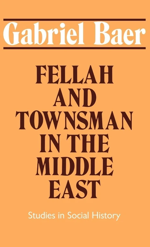 Fellah and Townsman in the Middle East: Studies in Social History - Image 1