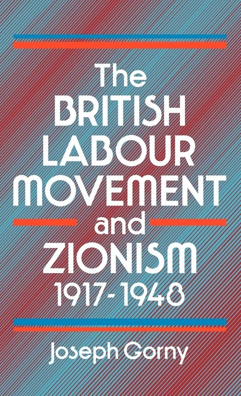 The British Labour Movement and Zionism, 1917-1948