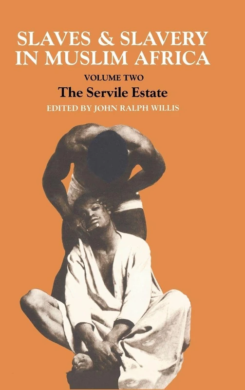 Routledge Slaves and Slavery in Africa Vol 2 - The Servile Estate