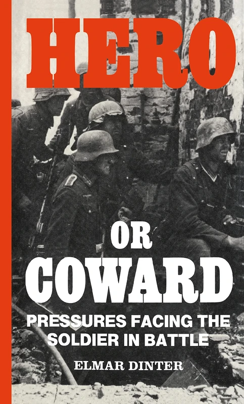 Hero or Coward: Pressures Facing the Soldier in Battle - Image 1