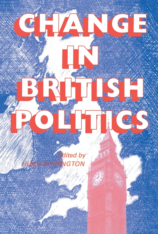 Change In British Politics: 4 (West European Politics)