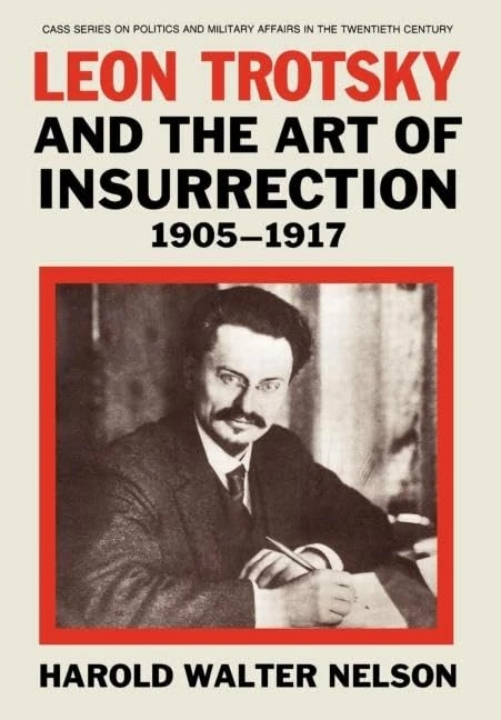 Leon Trotsky and the Art of Insurrection 1905-1917 (Cass Series on Politics and Military Affairs in the Twentiet) - Image 1