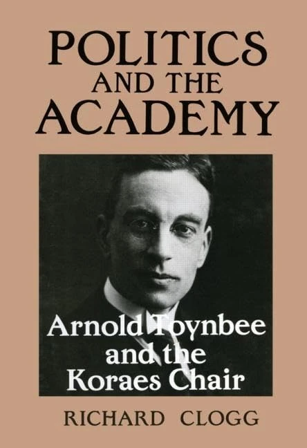 Routledge - Politics and the Academy: Arnold Toynbee Book