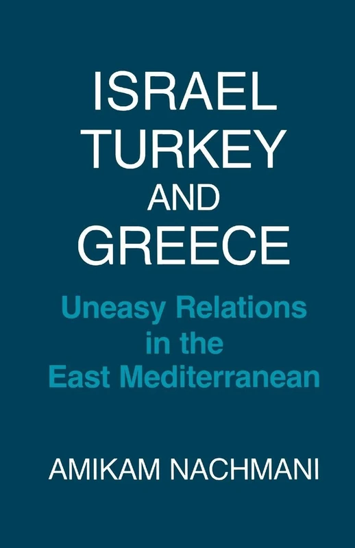 Israel, Turkey and Greece: Uneasy Relations in the East Mediterranean