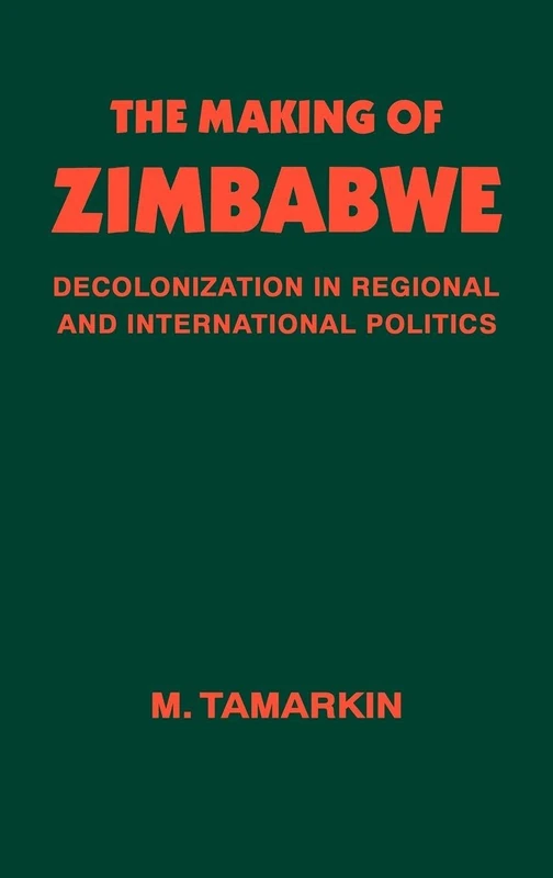 Routledge - The Making of Zimbabwe: Decolonization Study