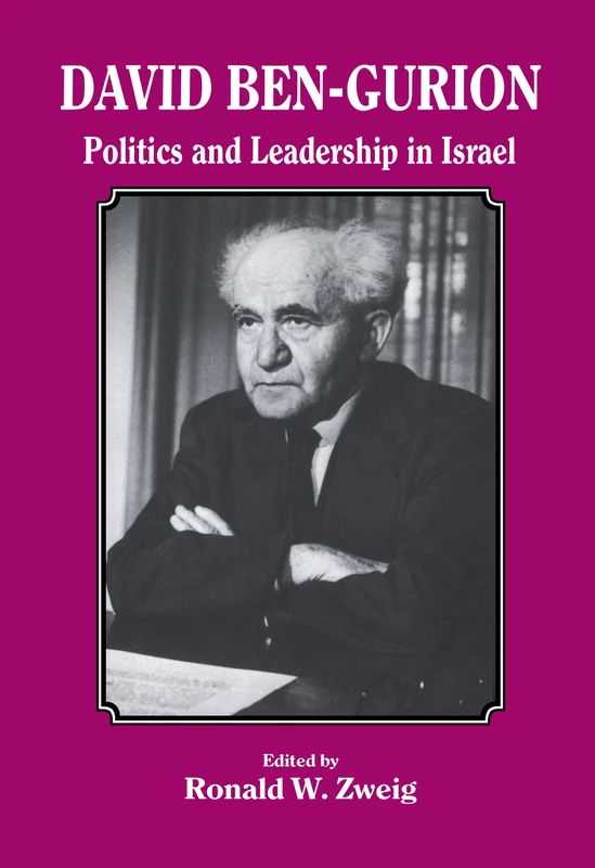 David Ben-Gurion: Politics and Leadership in Israel