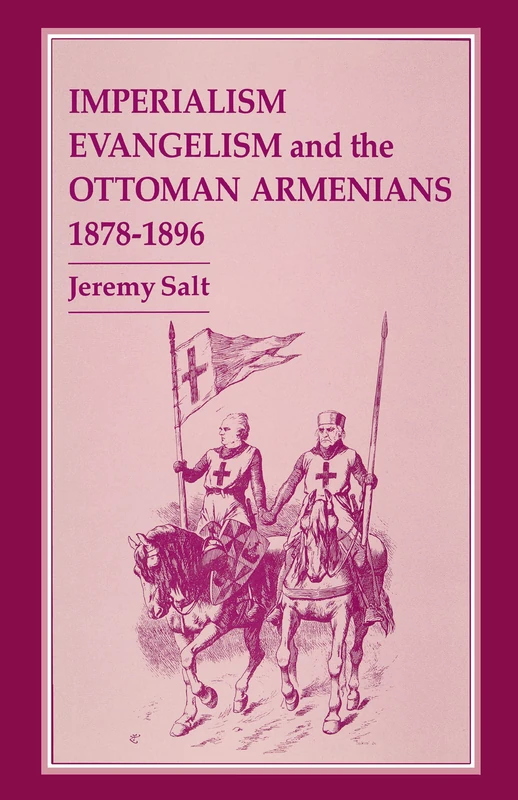Imperialism, Evangelism and the Ottoman Armenians, 1878-1896 (Advances in Applied Biotechnology)
