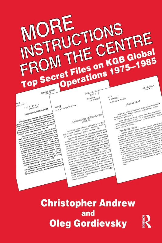 More Instructions from the Centre: Top Secret Files on KGB Global Operations 1975-1985