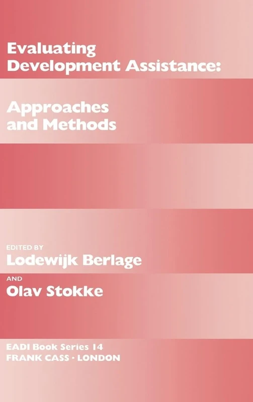 Evaluating Development Assistance: Approaches and Methods (Routledge Research EADI Studies in Development)