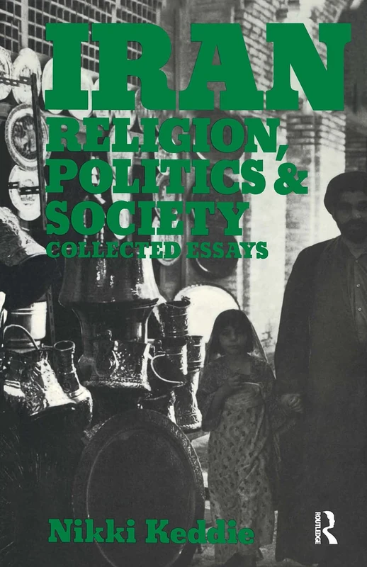 Iran: Religion, Politics and Society: Collected Essays