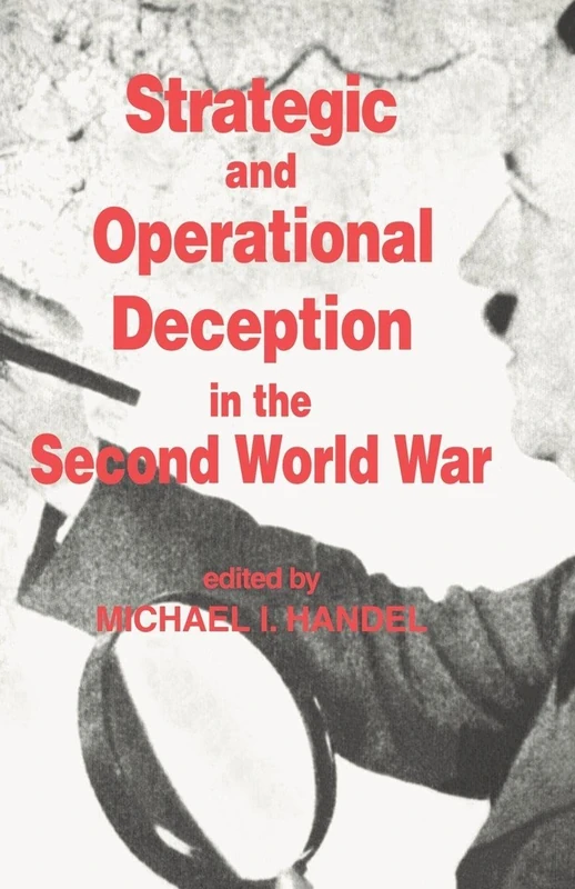 Strategic and Operational Deception in the Second World War (Studies in Intelligence)