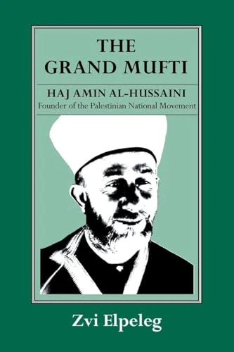 The Grand Mufti: Haj Amin al-Hussaini, Founder of the Palestinian National Movement - Image 1