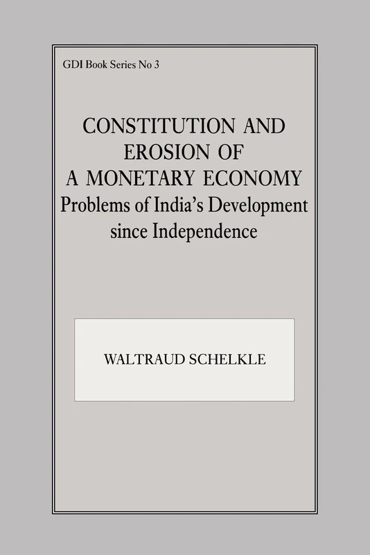 Constitution and Erosion of a Monetary Economy: Problems of India's Development since Independence: 3 (Godwin Study Guides)