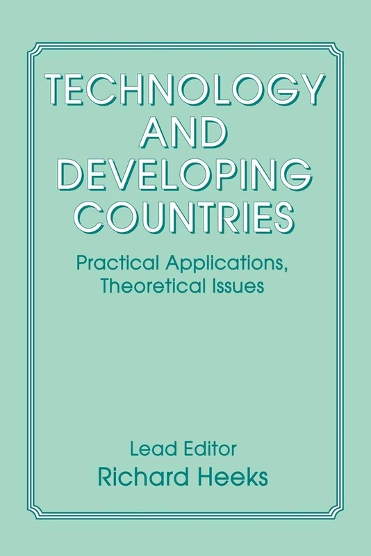 Technology and Developing Countries: Practical Applications, Theoretical Issues (Science, Technology & Development S)