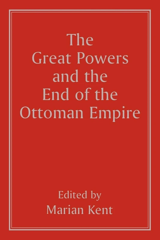 The Great Powers and the End of the Ottoman Empire