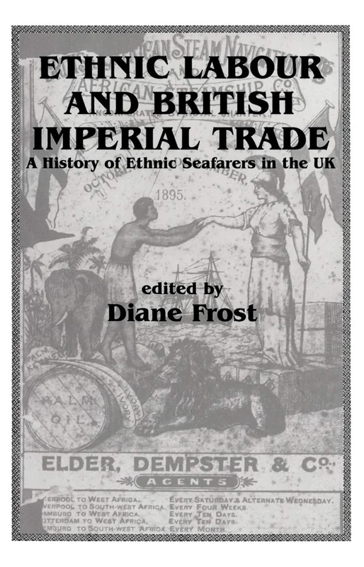 Ethnic Labour and British Imperial Trade: A History of Ethnic Seafarers in the UK