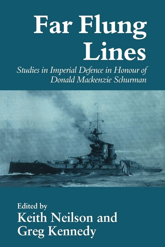Far-flung Lines: Studies in Imperial Defence in Honour of Donald Mackenzie Schurman: 2 (Cass Series: Naval Policy and History) - Image 1