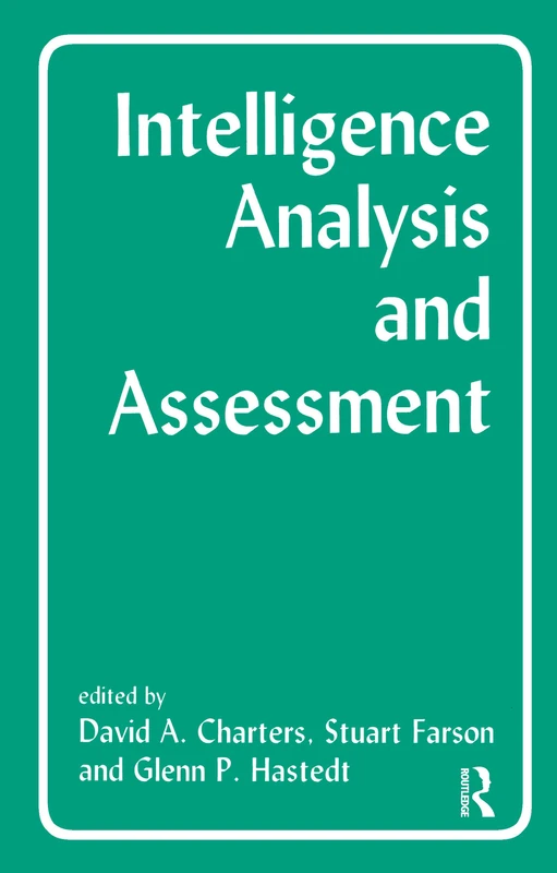 Intelligence Analysis and Assessment: The Producer Policy-Maker Relationship in a Changing World (Studies in Intelligence) - Image 1