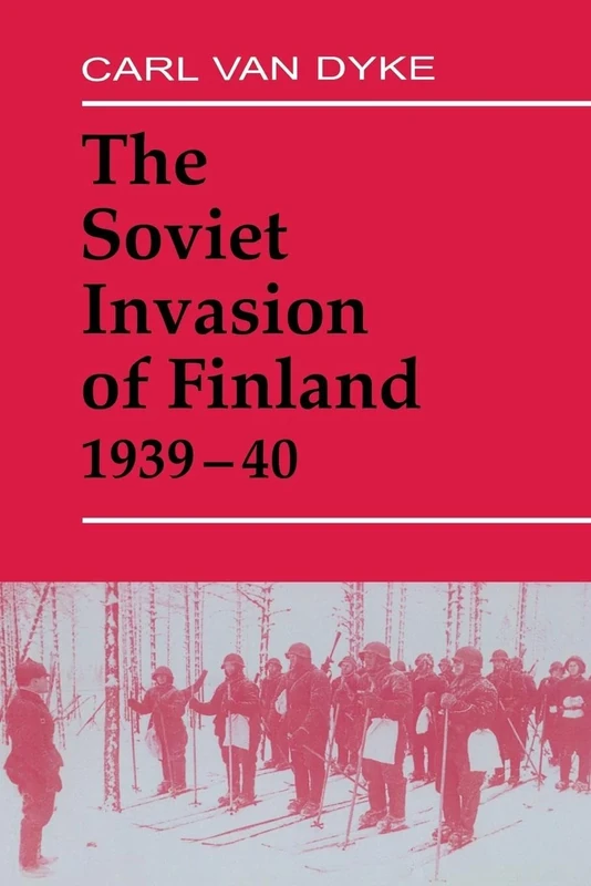 The Soviet Invasion of Finland, 1939-40 (Soviet Russian Military Experience)