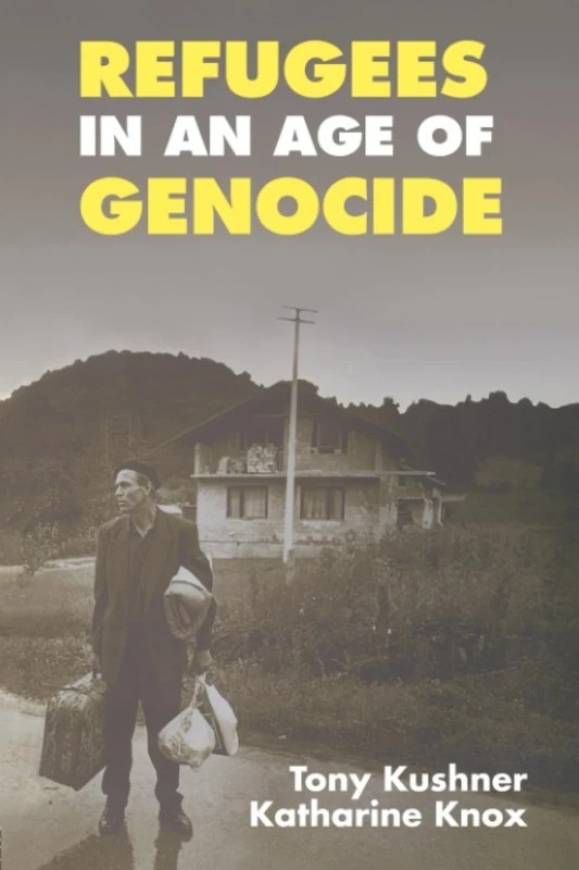 Refugees in an Age of Genocide: Global, National and Local Perspectives during the Twentieth Century