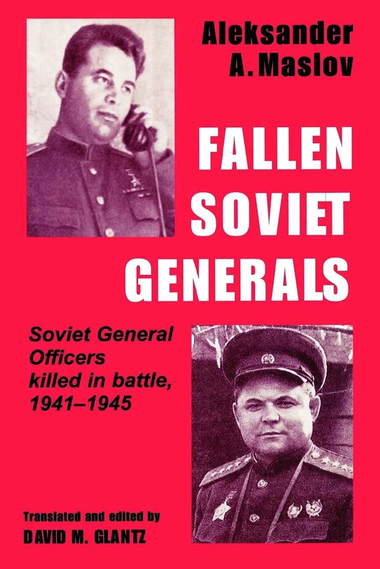 Fallen Soviet Generals: Soviet General Officers Killed in Battle, 1941-1945: 01 (Soviet Russian Military Institutions)