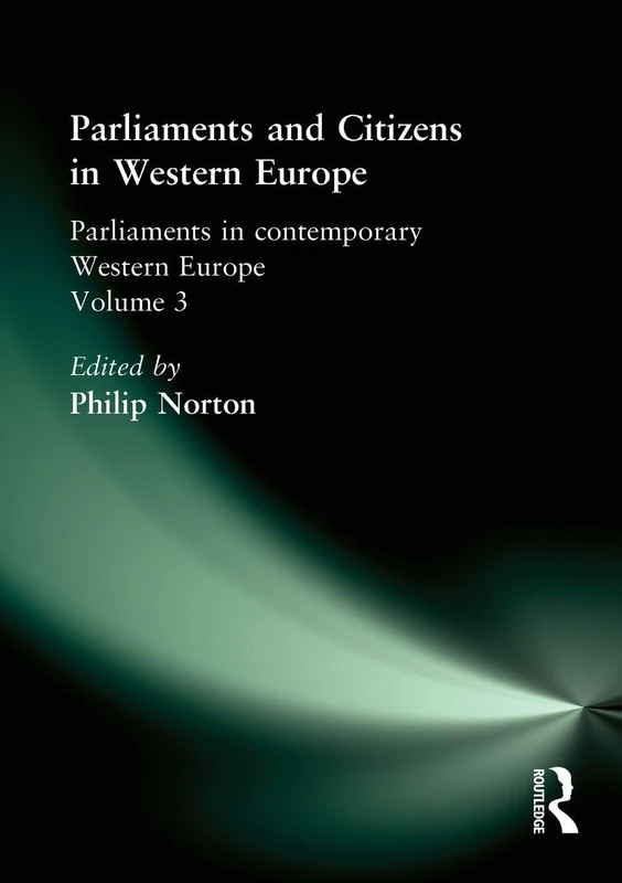 Parliaments and Citizens in Western Europe: Parliaments in Contemporary Western Europe: 03