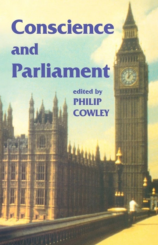 Conscience and Parliament (Library of Legislative Studies (Paperback))