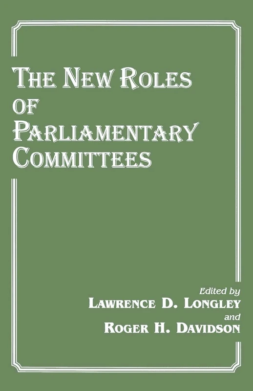 The New Roles of Parliamentary Committees (Library of Legislative Studies (Paperback))