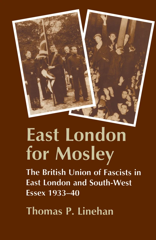 Routledge - East London for Mosley: British Fascism History