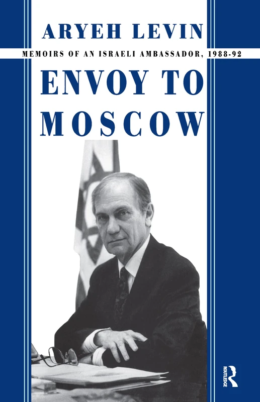 Envoy to Moscow: Memories of an Israeli Ambassador, 1988-92 (Cummings Center Series)