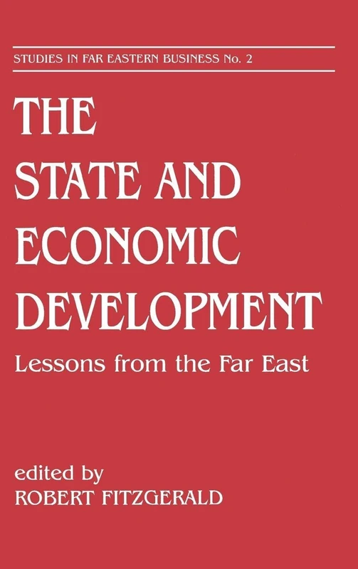 The State and Economic Development: Lessons from the Far East: 2 (Studies in Far Eastern Business)