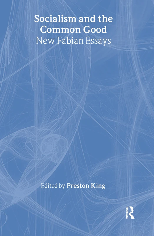 Routledge Socialism and the Common Good: New Fabian Essays