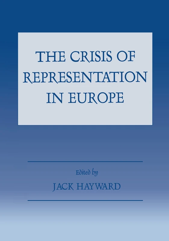 The Crisis of Representation in Europe (Special Issue of West European Politics)