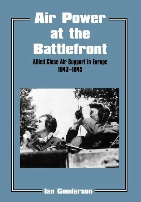 Air Power at the Battlefront: Allied Close Air Support in Europe 1943-45: 6 (Studies in Air Power)