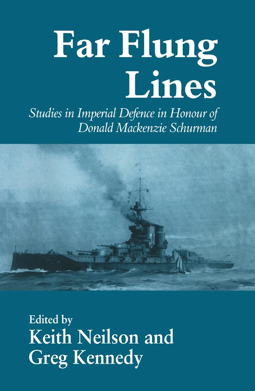 Far-flung Lines: Studies in Imperial Defence in Honour of Donald Mackenzie Schurman (Cass Series: Naval Policy and History) - Image 1