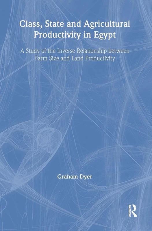 Routledge Class, State and Agricultural Productivity in Egypt
