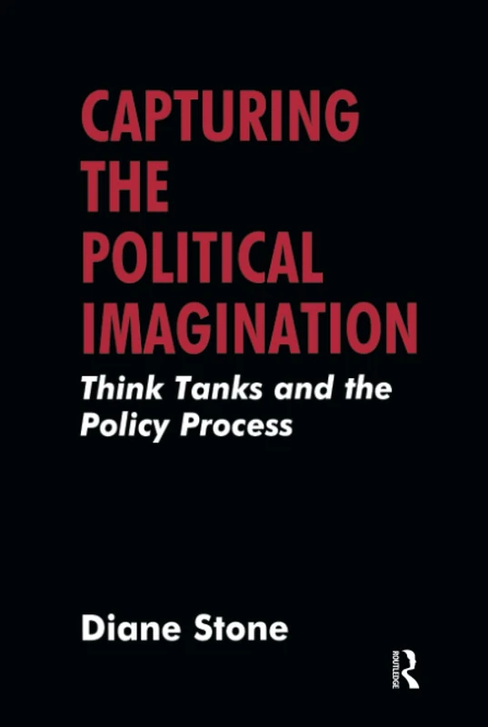 Capturing the Political Imagination: Think Tanks and the Policy Process
