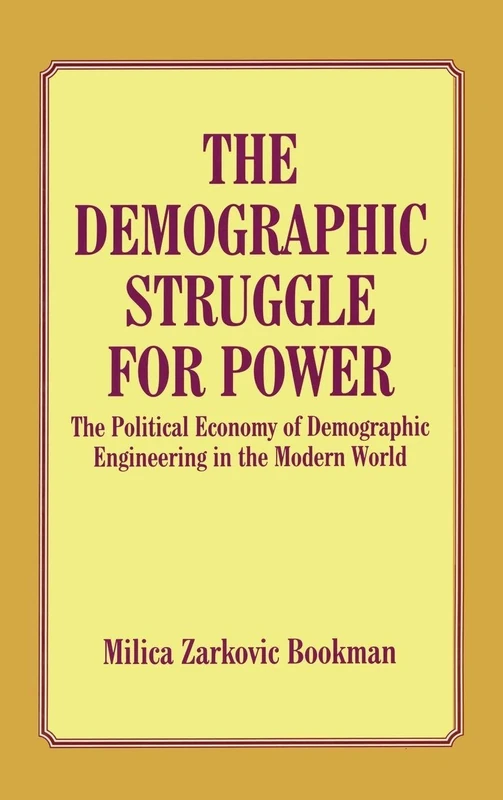 The Demographic Struggle for Power: The Political Economy of Demographic Engineering in the Modern World