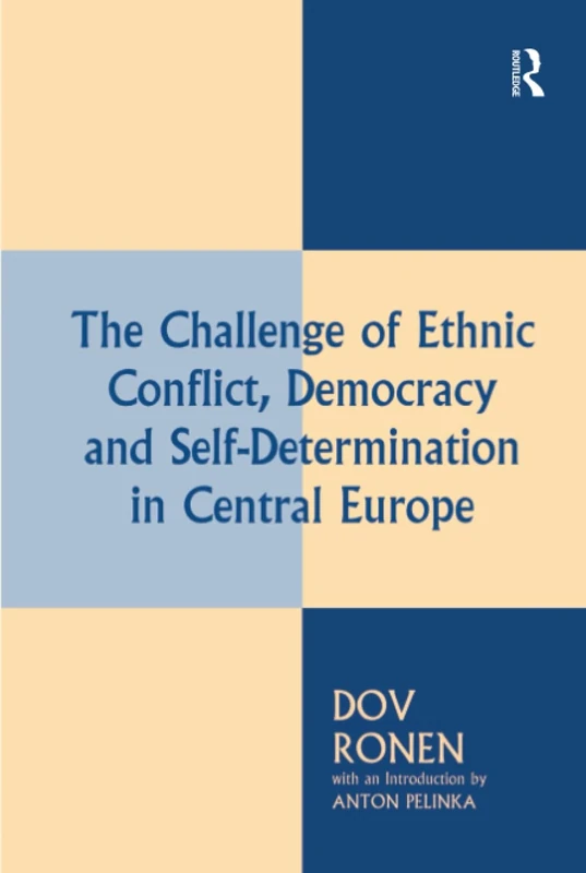 The Challenge of Ethnic Conflict, Democracy and Self-determination in Central Europe