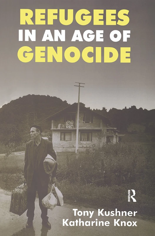 Refugees in an Age of Genocide: Global, National and Local Perspectives during the Twentieth Century