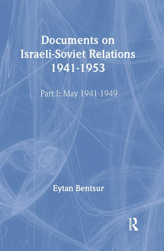 Documents on Israeli-Soviet Relations 1941-1953: Part I: 1941-May 1949 Part II: May 1949-1953 (Cummings Center)