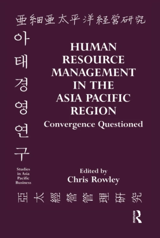 Human Resource Management in the Asia-Pacific Region: Convergence Revisited (Studies in Asia Pacific Business (Hardcover))