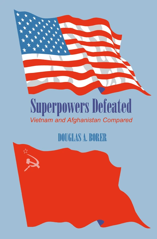 Superpowers Defeated: Vietnam and Afghanistan Compared