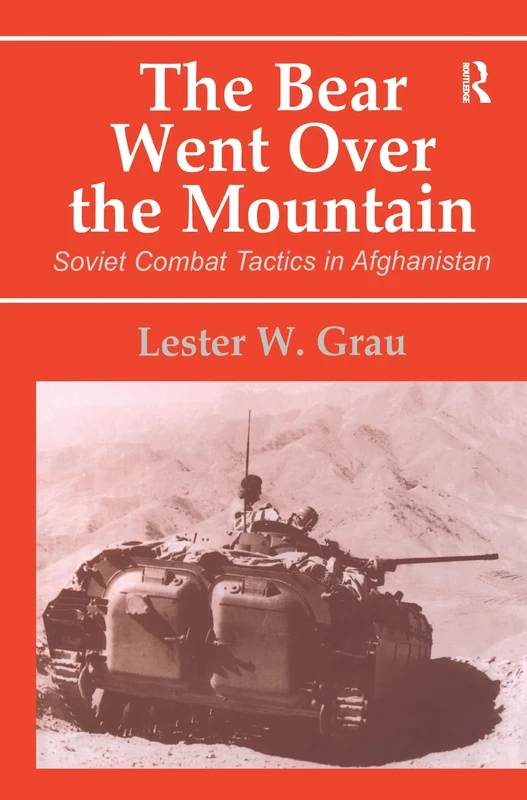 The Bear Went Over the Mountain: Soviet Combat Tactics in Afghanistan (Soviet Russian Study of War)